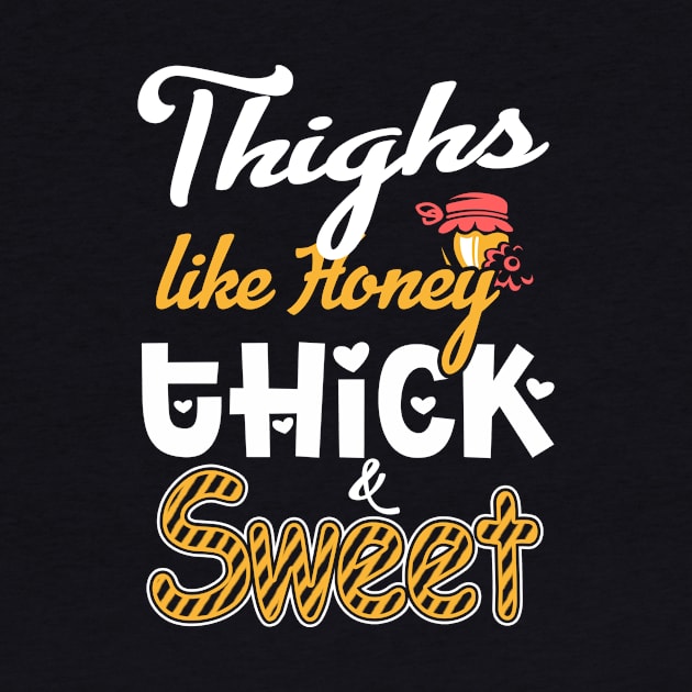 Thighs Like Honey Thick & Sweet by jonetressie